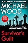 Survivor’s Guilt by Michael Wood Survivor’s Guilt by Michael Wood