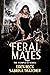 Feral Mates: The Complete Series (Books 1-3)