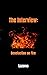 The Interview: Benefaction on Fire (The Interviews Book 3)