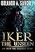 Iker the Unseen (Iker the C...