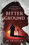 Bitter Ground: A ...