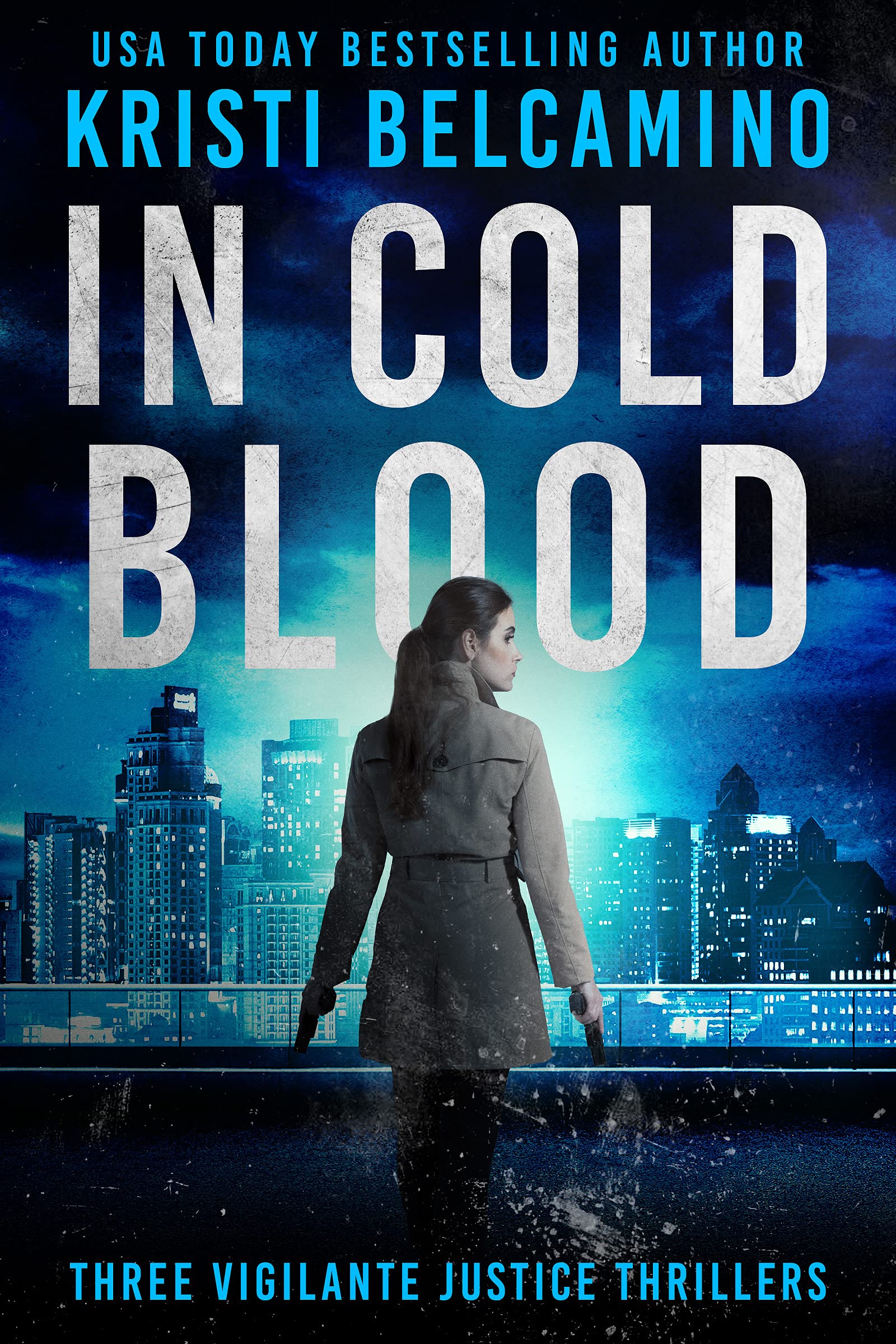 In Cold Blood: Three Vigilante Justice Crime Thrillers (Kindle Edition)