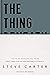 The Thing Beneath the Thing: What's Hidden Inside (and What God Helps Us Do About It)