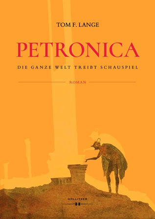 Petronica: Die ganze Welt treibt Schauspiel (German Edition)
