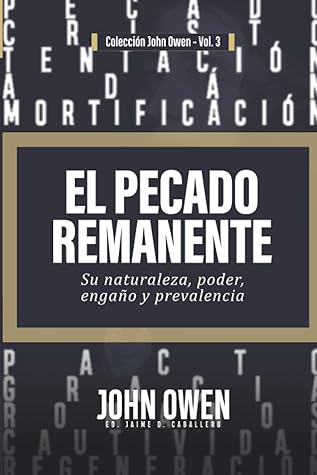 El Pecado Remanente: Su naturaleza, poder, engaño, y prevalencia