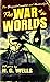 The War of the Worlds Novel by H. G. Wells :(Annotated Edition)