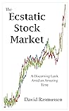 The Ecstatic Stock Market by David   Rasmussen