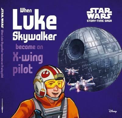 When Luke Skywalker became an X-wing Pilot (Star Wars Story-time Saga)