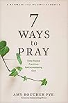 7 Ways to Pray by Amy Boucher Pye