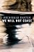 We Will Not Cease by Archibald Baxter