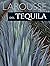 Larousse del Tequila (Spanish Edition)