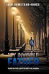 My Invisible Father by Jaer Armstead-Jones