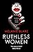 Ruthless Women