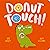 Donut Touch! by Seb Davey
