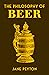 The Philosophy of Beer (Bri...