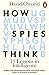 How Spies Think: 10 Lessons in Intelligence