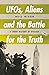 UFOs, Aliens and the Battle for Truth by Neil Nixon