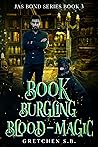 Book Burgling Blood-Magic by Gretchen S.B.