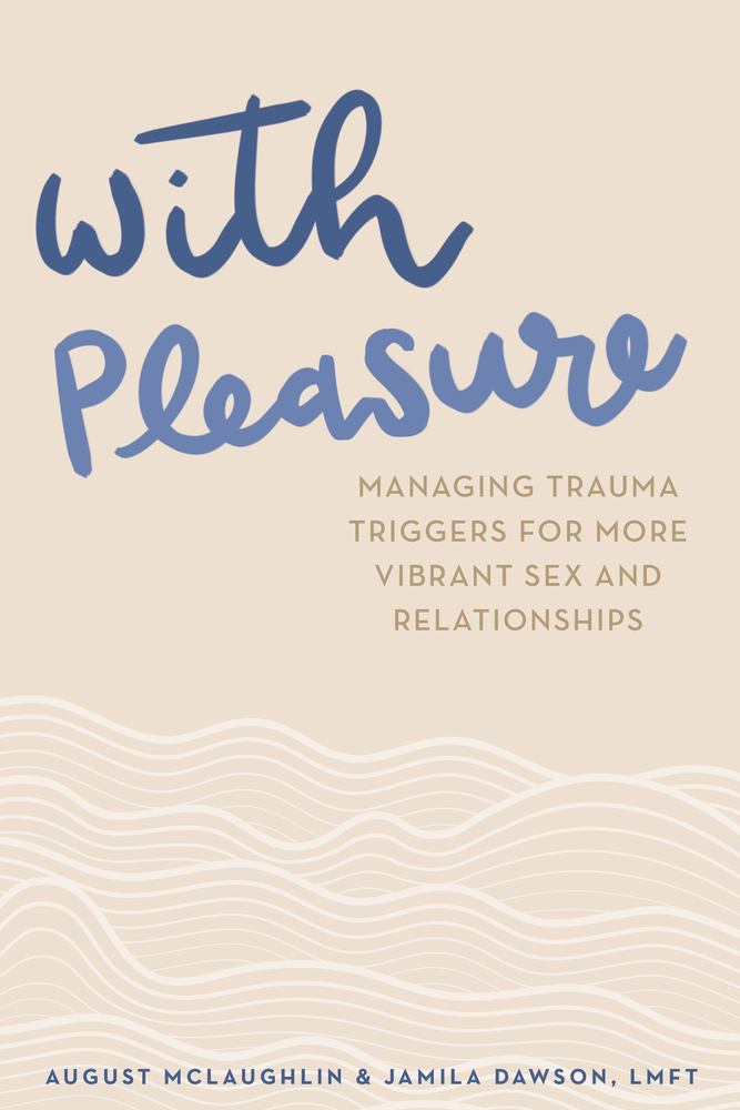 With Pleasure: Managing Trauma Triggers for More Vibrant Sex and Relationships (Paperback)