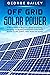 Off Grid Solar Power: A Comprehensive Beginner's Guide to Learning, Designing and Building Photovoltaic Solar Power System for RVs, Cabins, Vans, Boats and Homes