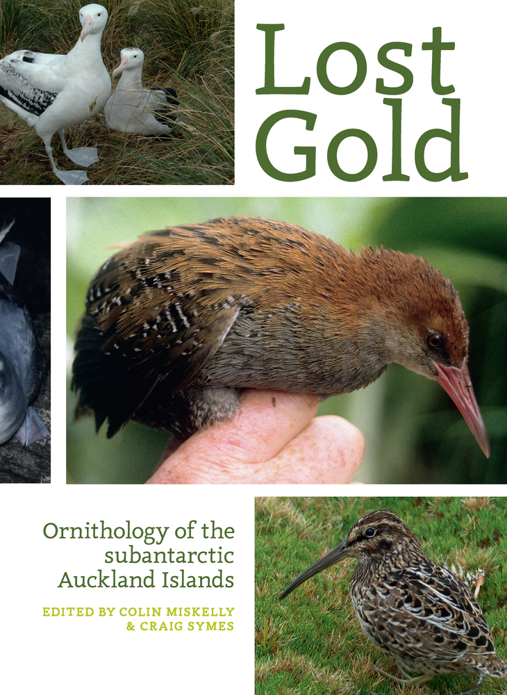 Lost Gold: Ornithology of the Subantarctic Auckland Islands (Notornis: Journal of the Ornithological Society of New Zealand, March 2020, 67)