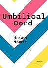 Umbilical Cord by Hasan Namir