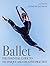 Ballet: The Essential Guide...