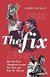 The Fix: How the First Champions League Was Won and Why We All Lost