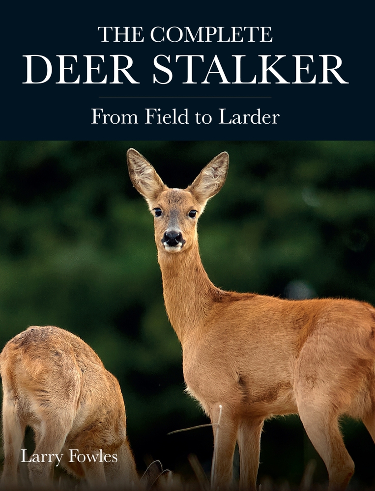 Complete Deer Stalker: From Field to Larder (Paperback)