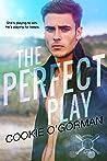 The Perfect Play by Cookie O'Gorman
