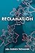 Reclamation by Lisa Clonch Tschauner