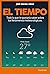 El tiempo: Todo lo que te gustaría saber sobre los fenómenos meteorológicos