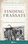 Finding Frassati by Christine M Wohar