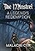 The Minstrel A Legend's Redemption by Malachi Cyr