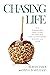 Chasing Life: The Remarkable True Story of Love, Joy and Achievement Against All Odds