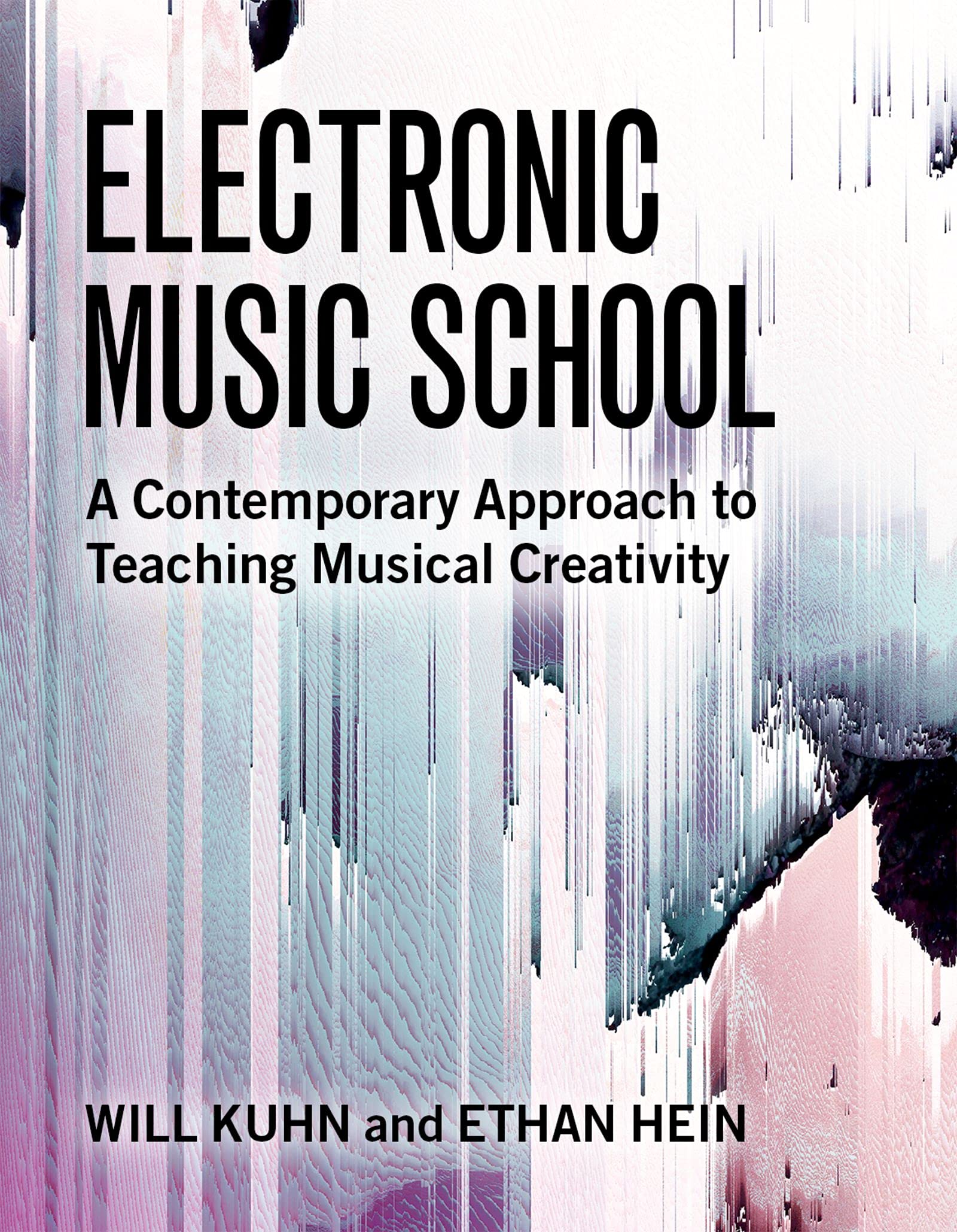 Electronic Music School: A Contemporary Approach to Teaching Musical Creativity (Kindle Edition)