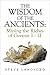 The Wisdom Of The Ancients:...