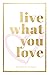 Live What You Love: Intenti...