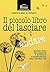 Il piccolo libro del lascia...