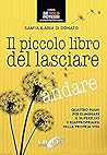 Il piccolo libro del lasciare andare by Samya Ilaria Di Donato