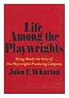 Life among the playwrights: Being mostly the story of the Playwrights' Producing Company, inc