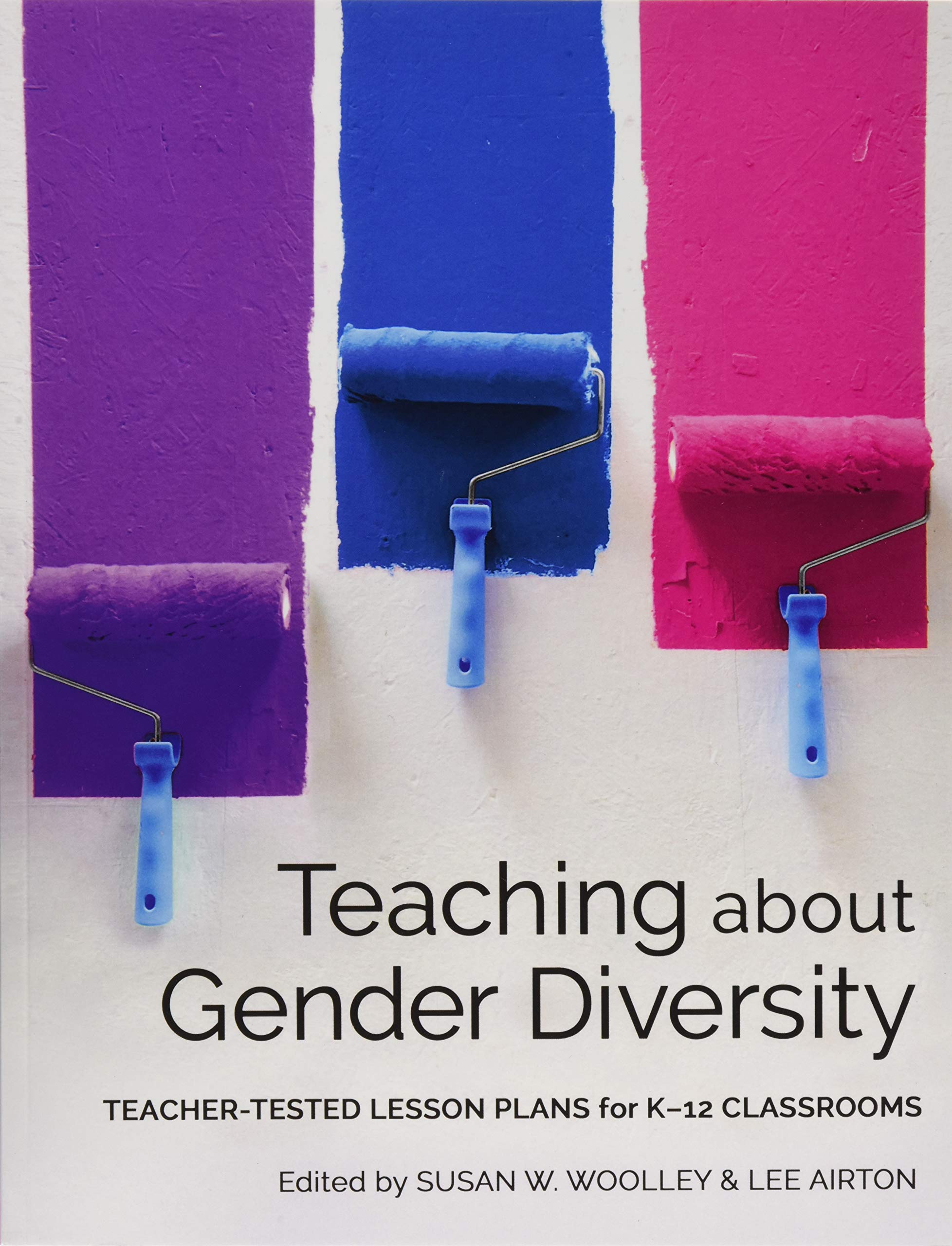 Teaching About Gender Diversity: Teacher-Tested Lesson Plans for K–12 Classrooms (Paperback)