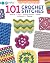 101 Crochet Stitches-Textures Lace Granny Squares Motifs Colorwork Edgings