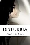 Disturbia: The Disturbia Trilogy, Book 1 (Disturbia 1)