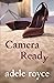 Camera Ready by Adele Royce