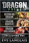 Dragon Point Collection One: Becoming Dragon / Dragon Squeeze / Dragon Unleashed (Dragon Point, #1-3) Dragon Point Collection One: Becoming Dragon / Dragon Squeeze / Dragon Unleashed (Dragon Point, #1-3)
