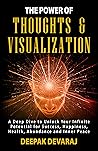 THE POWER OF THOUGHTS & VISUALIZATION: A Deep Dive to Unlock Your Infinite Potential for Success, Happiness, Health, Abundance and Inner Peace (Inner Self Book 2)