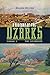 A History of the Ozarks, Vo...
