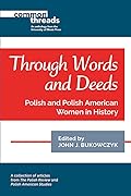 Through Words and Deeds: Polish and Polish American Women in History