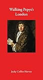 Walking Pepys’s London (Armchair Traveller)